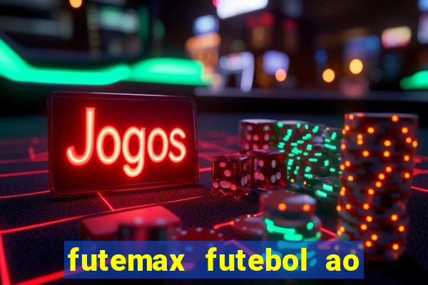 futemax futebol ao vivo online